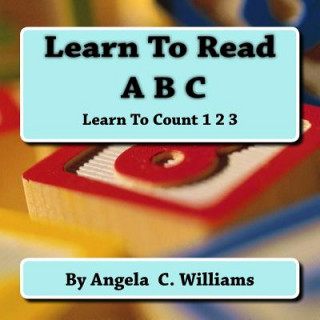 Boek Learn To Read: ABC: Learn To Count:123 Angela C Williams
