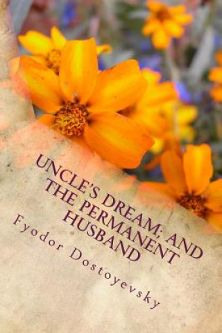 Knjiga Uncle's dream; And The Permanent Husband Fyodor Dostoyevsky