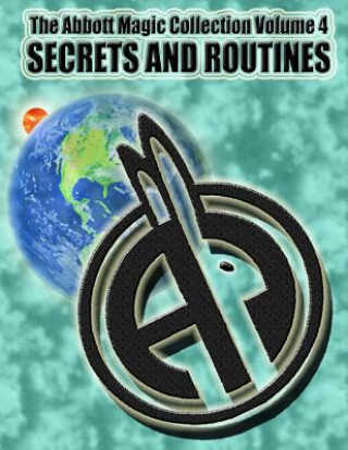 Kniha The Abbott Magic Collection Volume 4: Secrets And Routines Abbott Magic