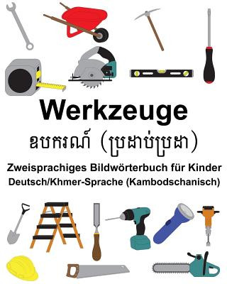 Livre Deutsch/Khmer-Sprache (Kambodschanisch) Werkzeuge Zweisprachiges Bildwörterbuch für Kinder Richard Carlson Jr