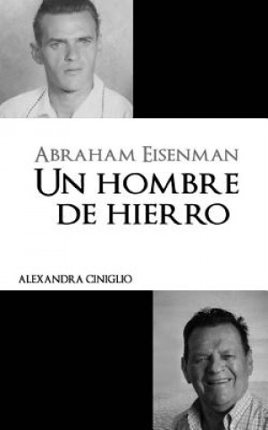 Carte Abraham Eisenman: Un Hombre de Hierro Alexandra Ciniglio