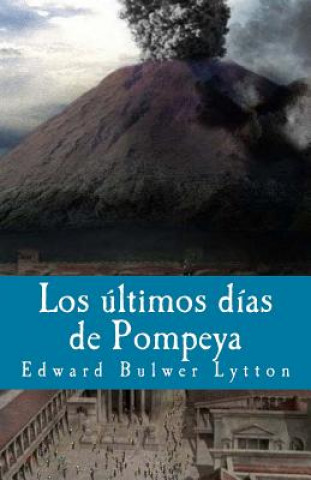 Kniha Los ultimos dias de Pompeya Edward Bulwer Lytton