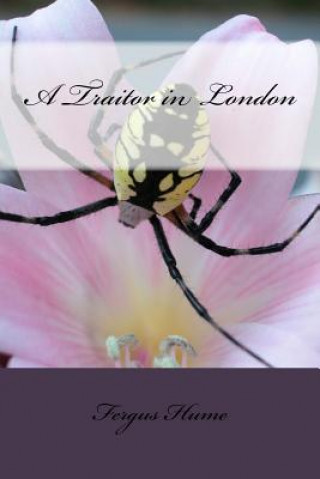 Book A Traitor in London Fergus Hume