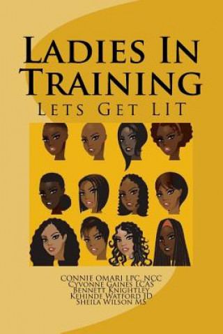 Knjiga Ladies In Training: Lets Get LIT Connie Yvette Omari Lpc