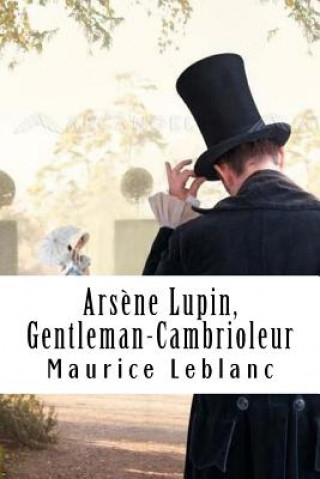 Książka Ars?ne Lupin, Gentleman-Cambrioleur: Ars?ne Lupin, Gentleman-Cambrioleur #1 Maurice Leblanc