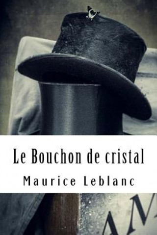 Kniha Le Bouchon de cristal: Ars?ne Lupin, Gentleman-Cambrioleur #6 Maurice Leblanc