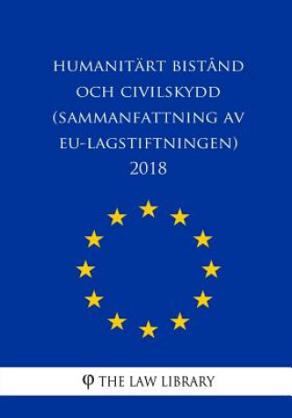 Kniha Humanitärt bist?nd och civilskydd (Sammanfattning av EU-lagstiftningen) 2018 The Law Library