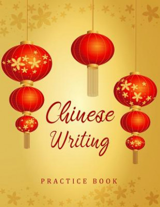 Kniha Chinese Writing Practice Book: Writing Skill Workbook X-Style Study Teach Learning Education Chinese Language Writing Notebook 120 Pages Size 8.5x11 Michelia Creations