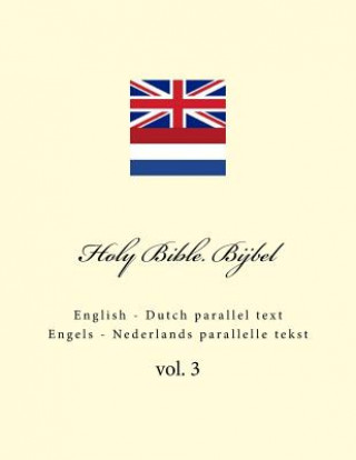 Kniha Holy Bible. Bijbel: English - Dutch Parallel Text. Engels - Nederlands Parallelle Tekst Ivan Kushnir