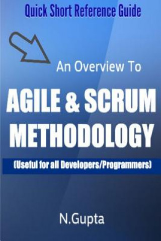 Kniha Agile and Scrum Methodology: Quick Short Reference Guide To Agile and Scrum Methodology Niraj Gupta