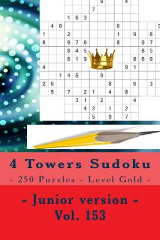 Kniha 4 Towers Sudoku - 250 Puzzles - Level Gold - Junior Version - Vol. 153: 9 X 9 Pitstop. Enjoy This Sudoku. Andrii Pitenko