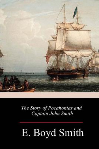 Kniha The Story of Pocahontas and Captain John Smith E Boyd Smith