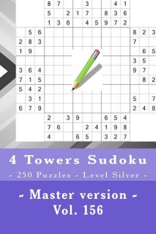 Kniha 4 Towers Sudoku - 250 Puzzles - Level Silver - Master Version - Vol. 156: 9 X 9 Pitstop. Enjoy This Sudoku. Andrii Pitenko