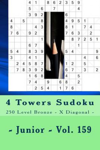 Kniha 4 Towers Sudoku - 250 Level Bronze - X Diagonal - Junior - Vol. 159: 9 X 9 Pitstop. Enjoy This Sudoku. Andrii Pitenko