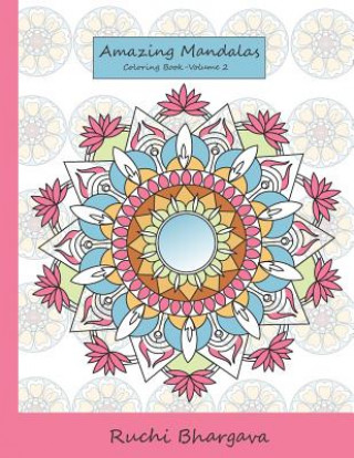 Książka Amazing Mandalas Coloring Book-Volume 2: 55 Mandala Designs with 50 Original Designs and 5 Repeated Designs in BLACK background Ruchi Bhargava