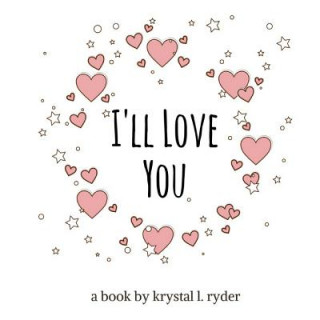 Kniha I'll Love You Krystal L Ryder