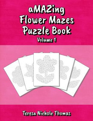Buch aMAZing Flower Mazes Puzzle Book - Volume 1 Teresa Nichole Thomas