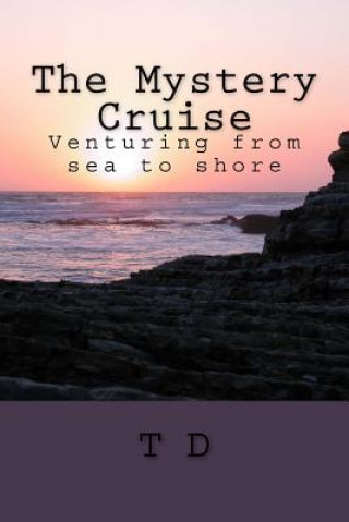 Kniha The Mystery Cruise: The adventures of two friends Jesse and Valentina as they figure out riddles, life, and there friendship. With all the T S D