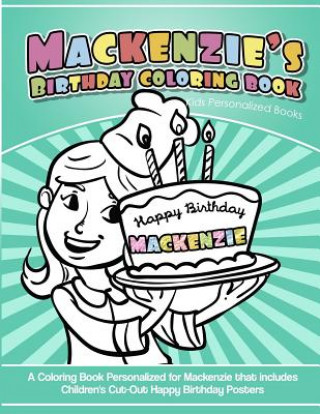 Boek Mackenzie's Birthday Coloring Book Kids Personalized Books: A Coloring Book Personalized for Mackenzie that includes Children's Cut Out Happy Birthday Mackenzie's Books