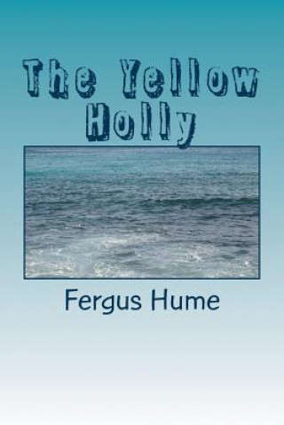 Kniha The Yellow Holly Fergus Hume