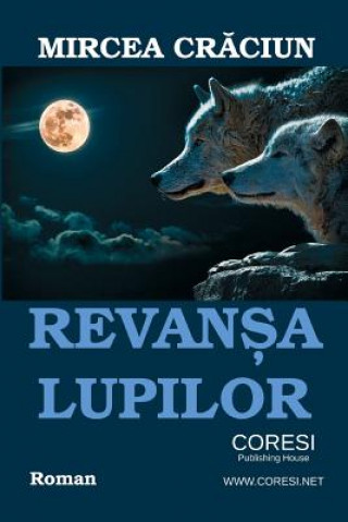 Книга Revansa Lupilor (Lacrimi Si Prejudecati): Roman Mircea Craciun