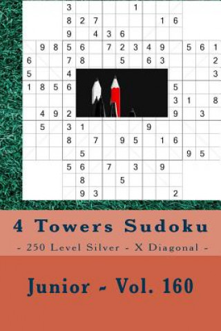 Книга 4 Towers Sudoku - 250 Level Silver - X Diagonal - Junior - Vol. 160: 9 X 9 Pitstop. Enjoy This Sudoku. Andrii Pitenko