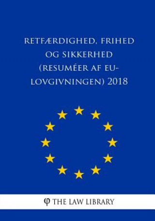 Carte Retf?rdighed, frihed og sikkerhed (Resuméer af EU-lovgivningen) 2018 The Law Library