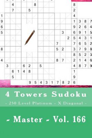 Book 4 Towers Sudoku - 250 Level Platinum - X Diagonal - Master - Vol. 166: 9 X 9 Pitstop. Enjoy This Sudoku. Andrii Pitenko