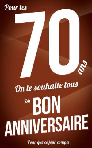 Carte Bon anniversaire - 70 ans: Marron - Carte livre d'or "Pour que ce jour compte" (12,7x20cm) Thibaut Pialat