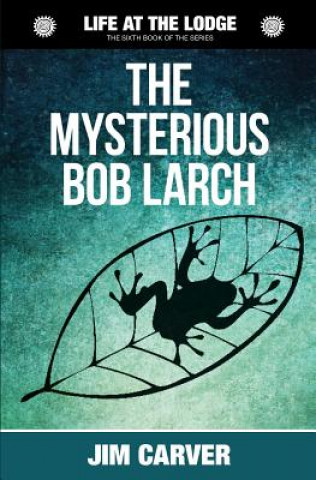 Knjiga The Mysterious Bob Larch Jim Carver