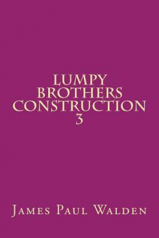 Buch Lumpy Brothers Construction 3 James Paul Walden