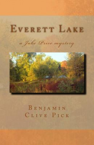 Kniha Everett Lake: a Jake Price mystery Mr Benjamin Clive Pick