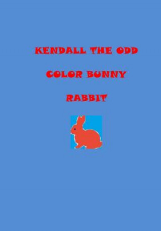 Kniha Kendall the odd color bunny rabbit D Mae Ward