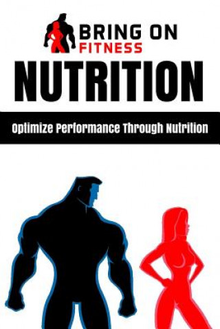 Boek Nutrition: Optimize Performance Through Nutrition Bring on Fitness