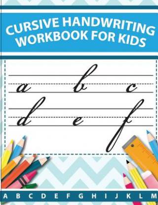 Książka Cursive handwriting workbook for kids: abc workbooks for preschool, abc workbook for kindergarten, workbooks for preschoolers, k workbook age 5, grade Lorence Slaton