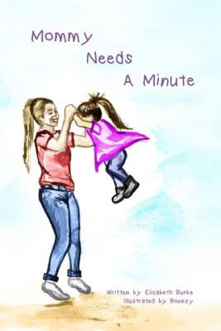 Book Mommy Needs a Minute Elizabeth Burke