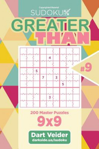 Book Sudoku Greater Than - 200 Master Puzzles 9x9 (Volume 9) Dart Veider