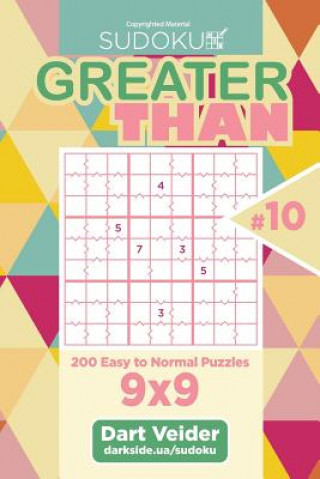 Könyv Sudoku Greater Than - 200 Easy to Normal Puzzles 9x9 (Volume 10) Dart Veider