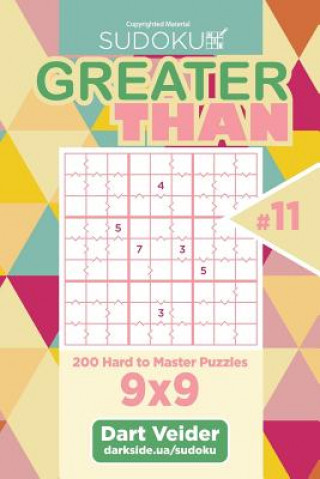 Kniha Sudoku Greater Than - 200 Hard to Master Puzzles 9x9 (Volume 11) Dart Veider