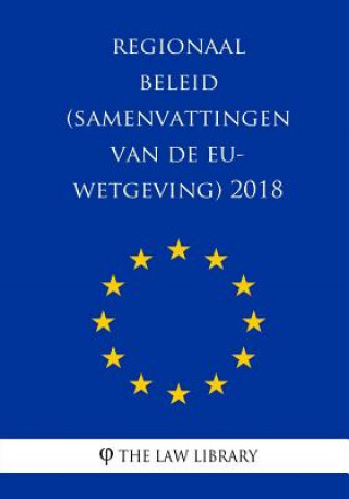 Carte Regionaal beleid (Samenvattingen van de EU-wetgeving) 2018 The Law Library