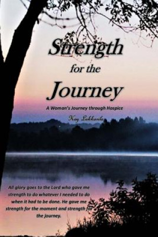 Boek Strength for the Journey: A Woman's Journey through Hospice Kay Lukkarila