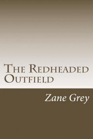 Könyv The Redheaded Outfield Zane Grey