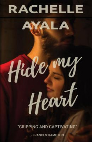 Carte Hide My Heart: Love and Trouble Rachelle Ayala