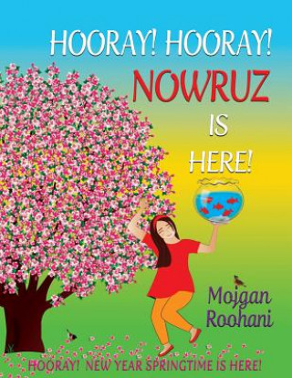 Knjiga Hooray! Hooray! Nowruz Is Here! Mojgan Roohani