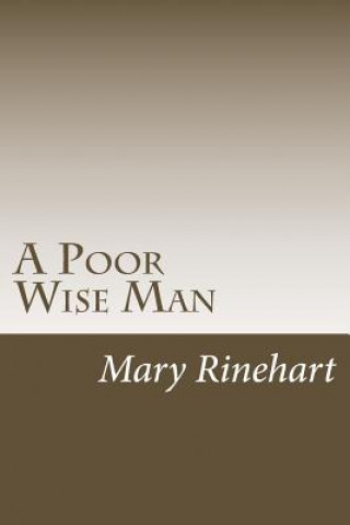 Knjiga A Poor Wise Man Mary Roberts Rinehart