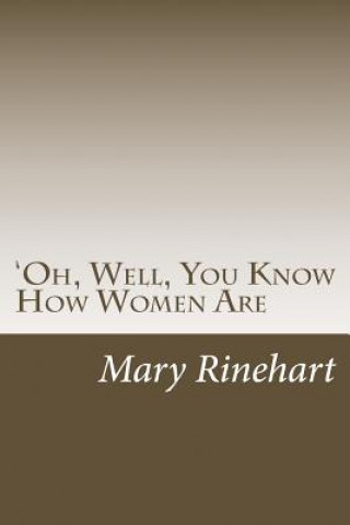 Libro 'Oh, Well, You Know How Women Are Mary Roberts Rinehart