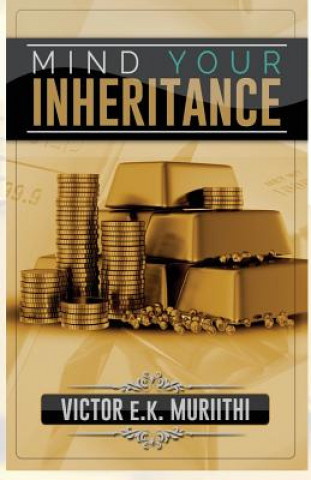 Książka Mind Your Inheritance Victor E K Muriithi