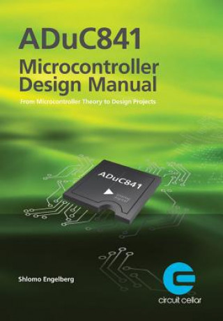 Kniha ADuC841 Microcontroller Design Manual: From Microcontroller Theory to Design Projects Shlomo Engelberg