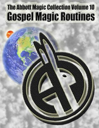Kniha The Abbott Magic Collection Volume 10: Gospel Magic Routines Abbott's Magic