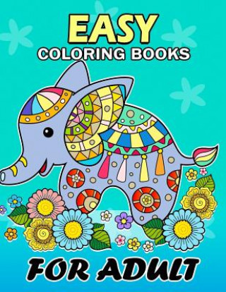 Könyv Easy Coloring Books for Adults: Flowers and Animals Coloring Book Easy, Fun, Beautiful Coloring Pages Kodomo Publishing